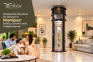 Residential Elevators for Seniors in Manipur: Safety, Comfort and Independence